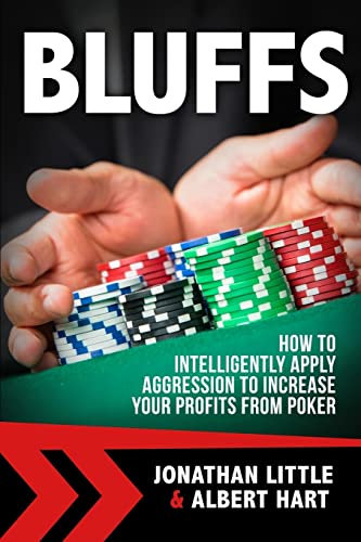Bluffs: How to Intelligently Apply Aggression to Increase Your Profits from Poker von CREATESPACE